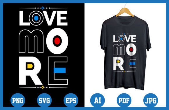 Review: Love More, Modern Quotes T Shirt Design for Embroidery