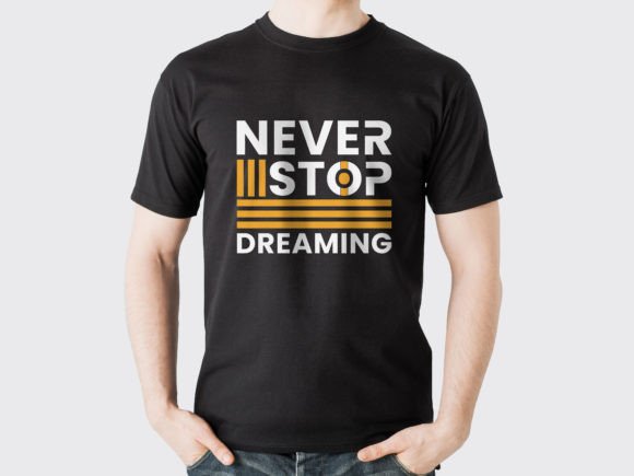 Reviewing Never Stop Dreaming T-shirt Design for Embroidery
