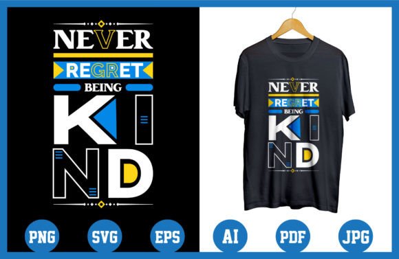 Reviewing the Never Regret Being Kind Quotes T Shirt Design